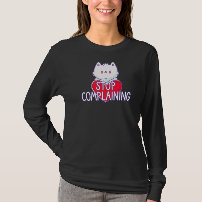Cat Sign - sluta klaga T Shirt (Framsida)