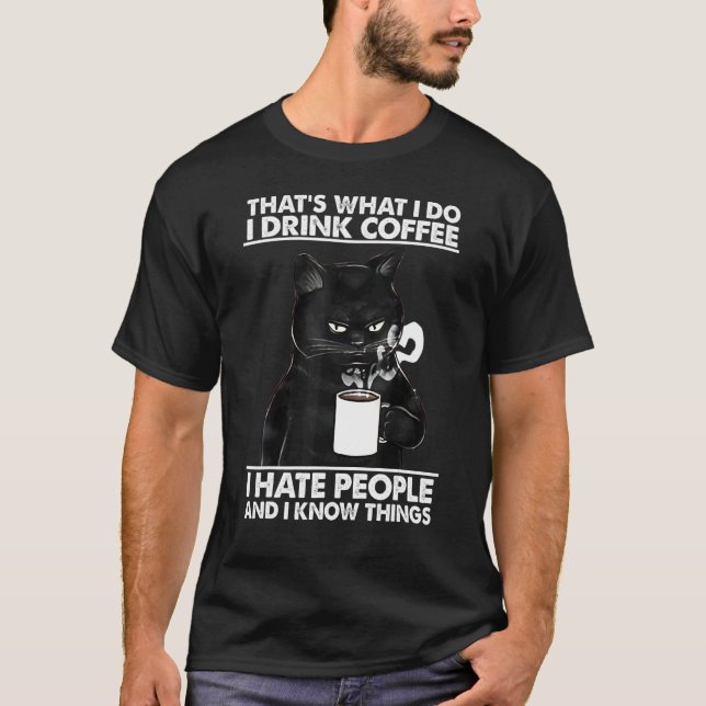 Cat That's What I Do I Drink Coffee Cat T Shirt (Framsida)