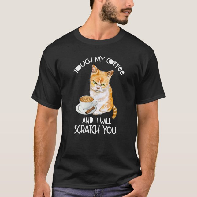 Cat Touch min kaffe och jag ska frigöra dig. T Shirt (Framsida)