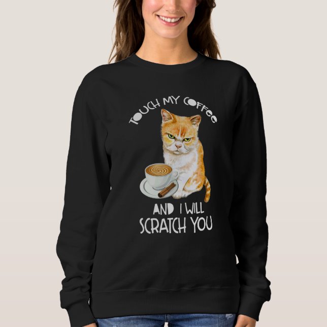 Cat Touch My Coffee And I Will Scratch You T Shirt (Framsida)