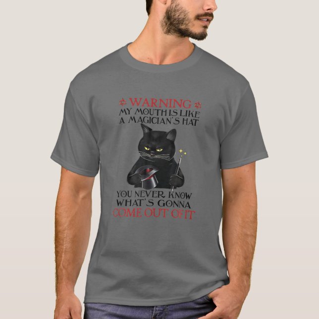 Cat Warning My Mouth Is Like A Magician's Hat Funn T Shirt (Framsida)