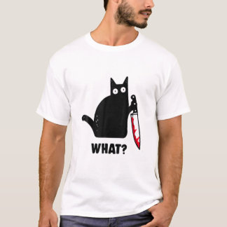 Cat What? Funny Black Cat, Murderous Cat With Knif T Shirt