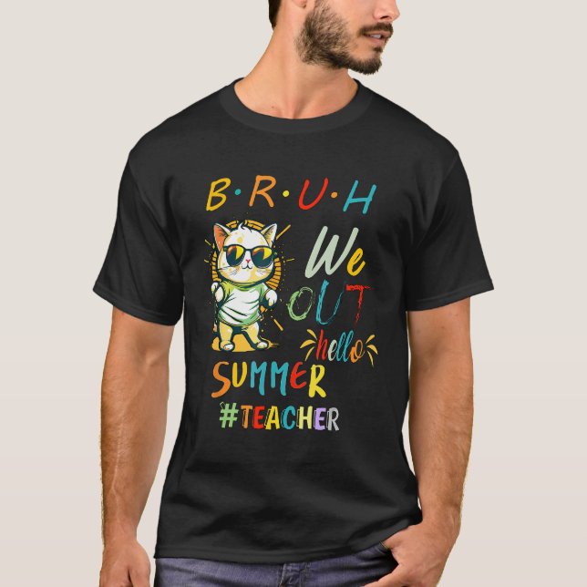 Cat with Sunglasses BRUH We Out Teacher Hello Summ T Shirt (Framsida)