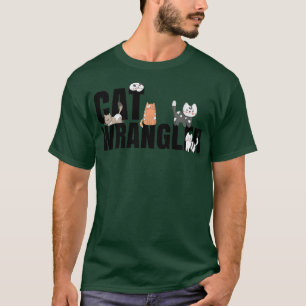 Cat Wrangler T Shirt