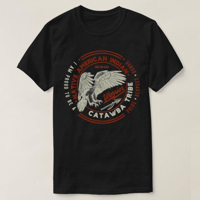 Catawba Tribe Native Indian Proud Respect T Shirt (Design framsida)