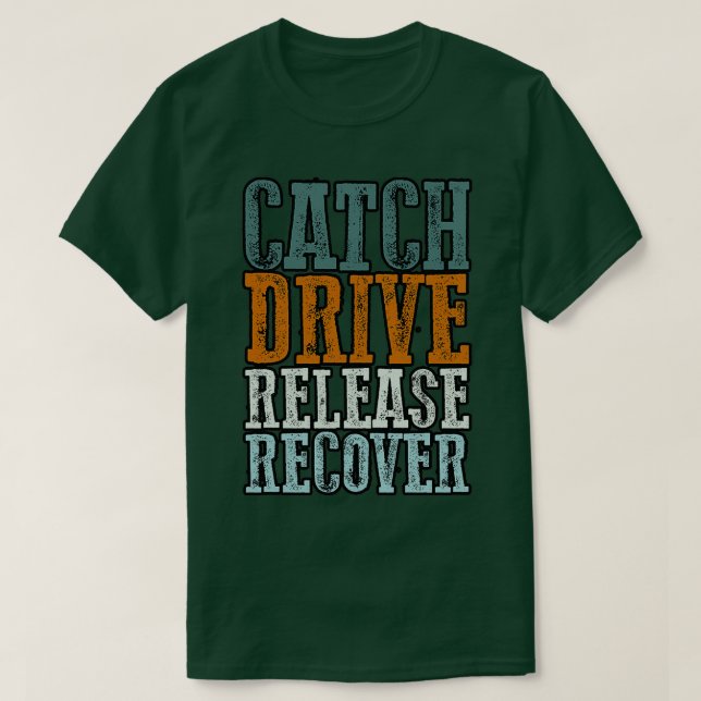 Catch Drive Release Recover 26 T Shirt (Design framsida)