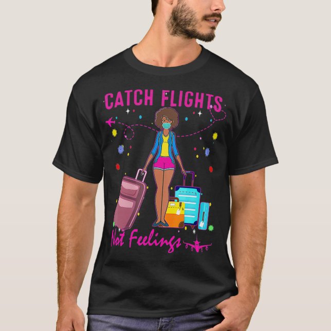 Catch Flights Not Feelings Summer  (2)  T Shirt (Framsida)