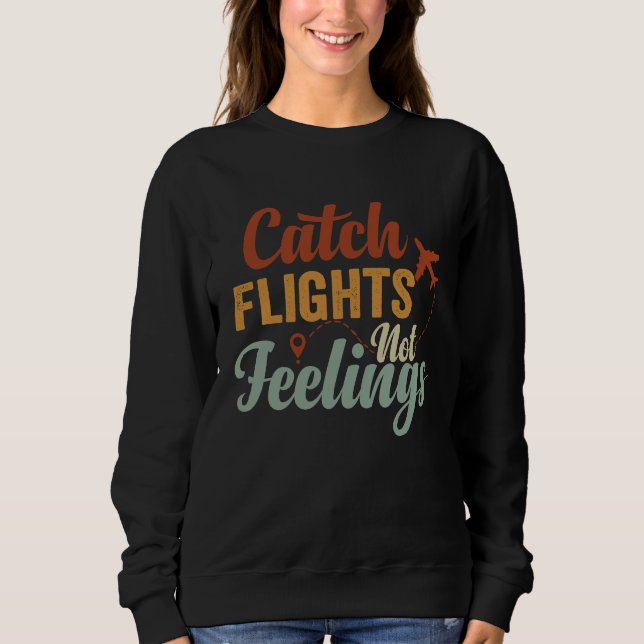 Catch Flights  Not Feelings T Shirt (Framsida)
