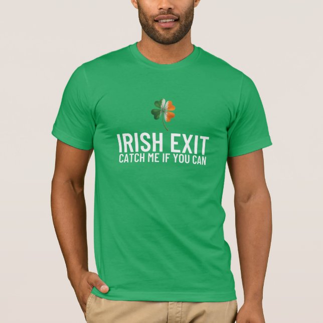 Catch Me If You Can – Irish Exit St Patrick’s Day  T Shirt (Framsida)