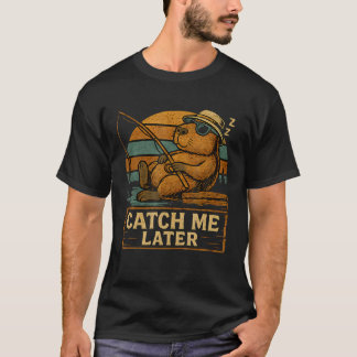 Catch Me Later Cute Sleeping Capybara Fishing T Shirt