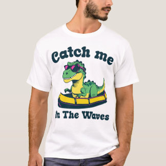 Catch Me on the Waves T Shirt