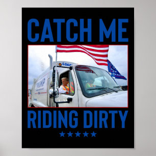 Catch Me Riding Dirty Sopor Vote Trump Lastbil Tru Poster