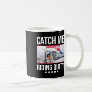 Catch Me Riding Dirty Trump Garbyge Lastbil Trump Kaffemugg