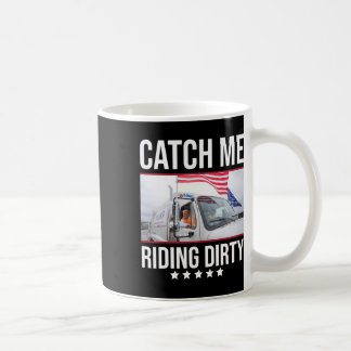 Catch Me Riding Dirty Trump Garbyge Lastbil Trump  Kaffemugg