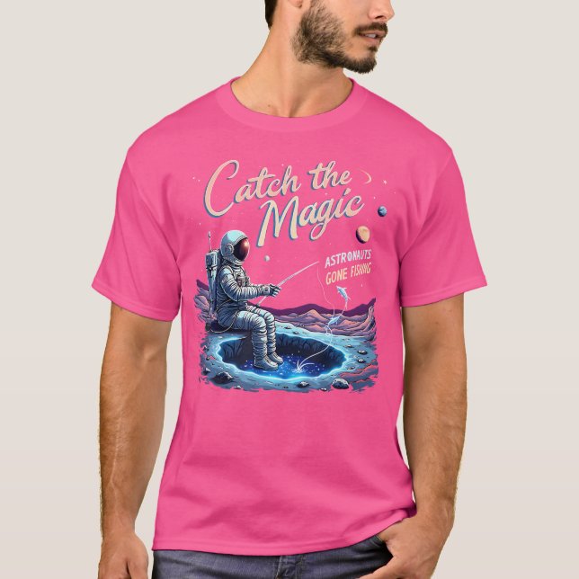 Catch The Magic Astronaut Gone Fishing Astronaut S T Shirt (Framsida)