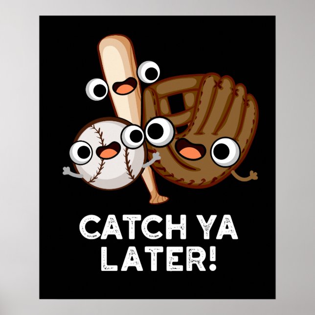 Catch Ya Later Funny Baseball Pun Mörk BG Poster (Framsidan)