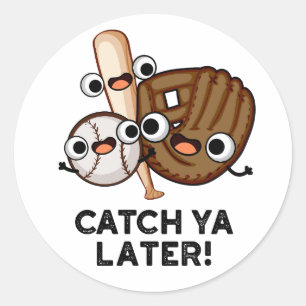 Catch Ya Later Funny Baseball Pun Runt Klistermärke