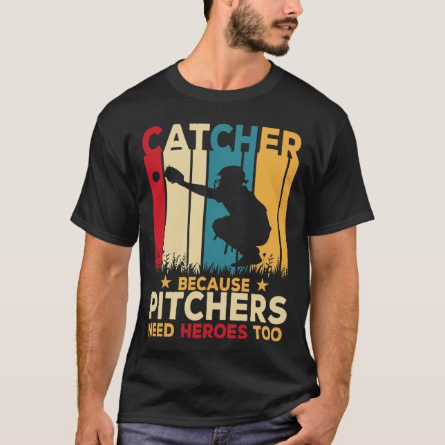 Catcher definition Pitchers Need Heroes, Baseball T Shirt (Framsida)