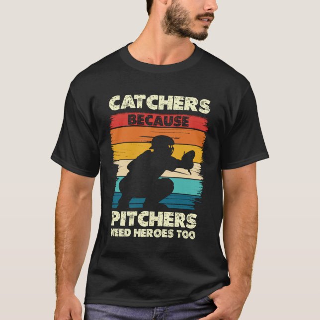 Catcher Eftersom Pitchers Behöver Hjältar T Shirt (Framsida)