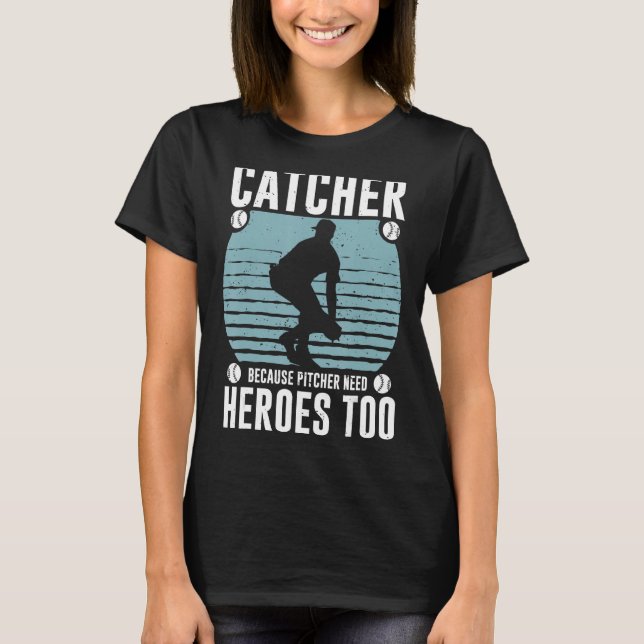 Catcher för att Pitcher behöver hjältar till baske T Shirt (Framsida)