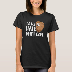 Catcher Hair bry dig inte om en mjukvaruspelare T Shirt