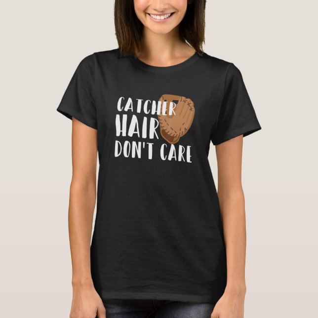 Catcher Hair bry dig inte om en mjukvaruspelare T Shirt (Framsida)