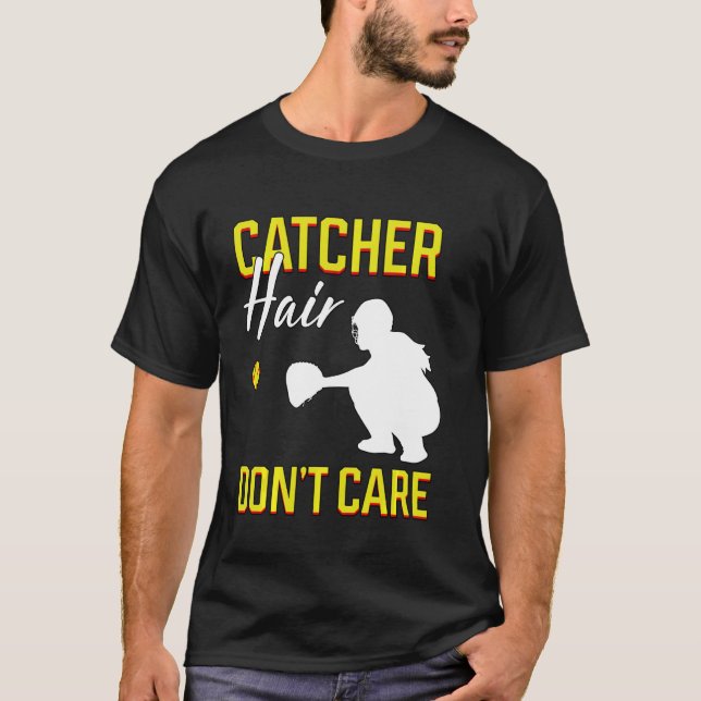 Catcher Hair Don T Care Software Player Fielding G T Shirt (Framsida)