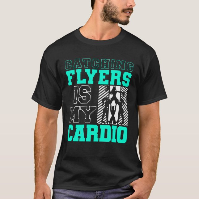 Catching Flyers Is My Cardio Cheerleading Back Spo T Shirt (Framsida)