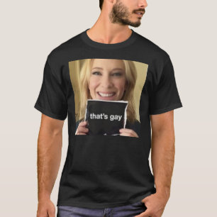 Cate blanchett säger "that&39;s gay& t shirt