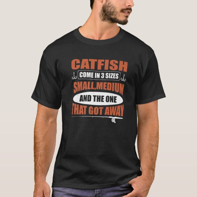 Catfish Come In 3 Sizes Catfish Hunter T Shirt (Framsida)