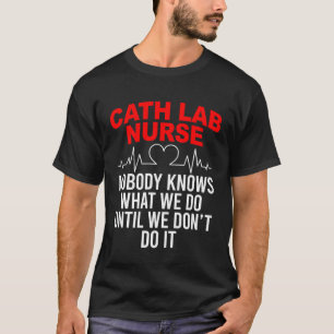 Cath Lab Nurse Cath Lab Nursing T Shirt