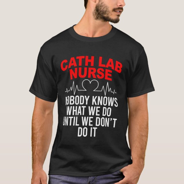 Cath Lab Nurse Cath Lab Nursing T Shirt (Framsida)