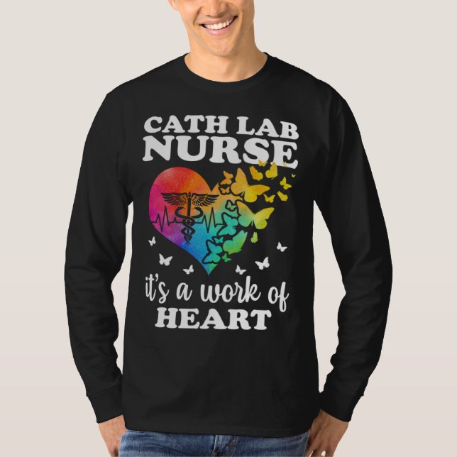 Cath Lab Nurse Is A Work Of Heart Cath Lab Nursing T Shirt (Framsida)