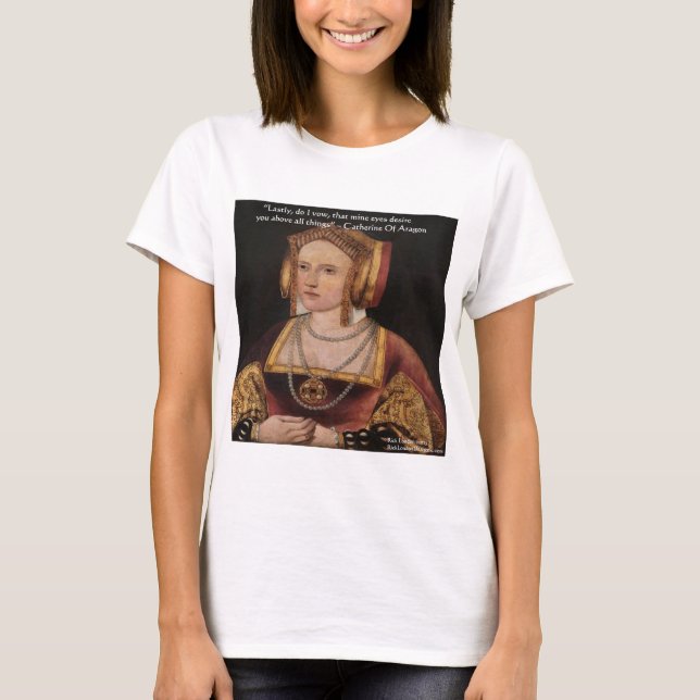 Catherine of Aragon Kärlek, citattecken och kort T-shirt (Framsida)
