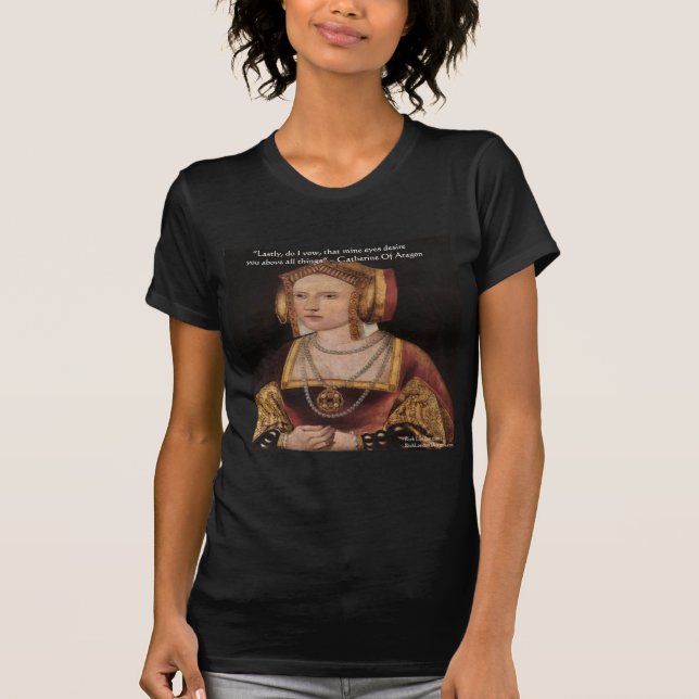 Catherine of Aragon Kärlek, citattecken och kort T Shirt (Framsida)