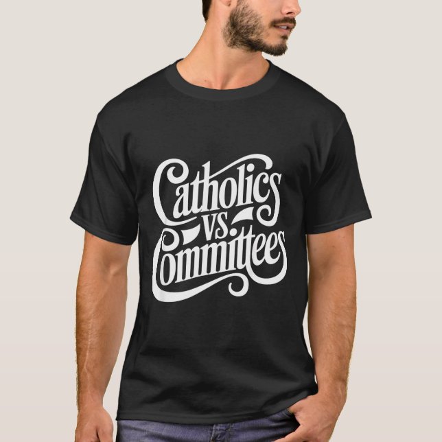Catholics Vs Committees Funny Homour Sarcastic Say T Shirt (Framsida)