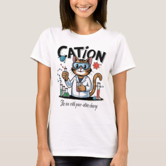 Cation - Funny Chemistry Humor Science Cat T Shirt