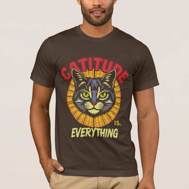 Catitude är allt - en underlig Cat Lover-attityd T Shirt (Framsida)