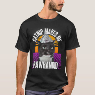 Catnip gör mig pawranoid Tinfoil Hat Conspiracy C T Shirt