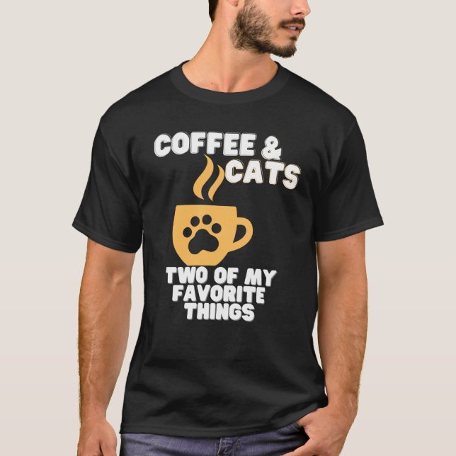 Cats and Coffee Two of My Favorite Things T Shirt (Framsida)