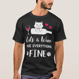 Cats and Wine make everything fine funny for Cat l T Shirt