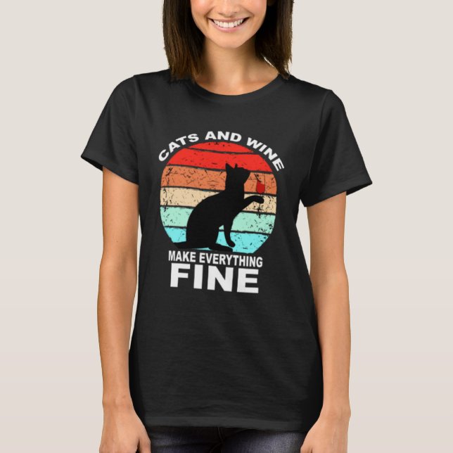 Cats And Wine Makes Everything Fine Cats Vino Wine T Shirt (Framsida)