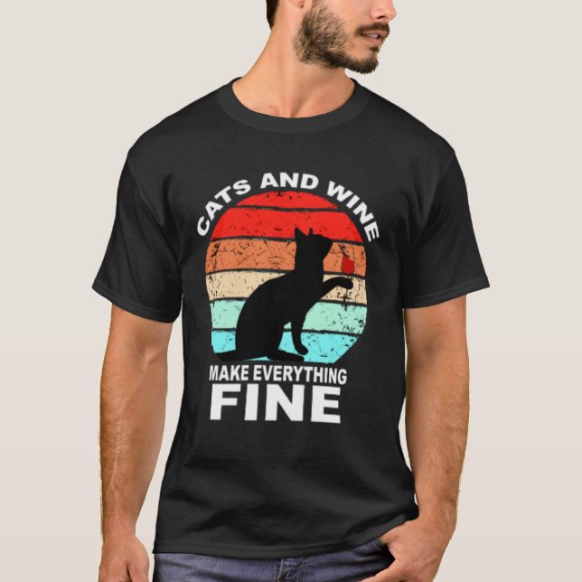 Cats And Wine Makes Everything Fine Cats Vino Wine T Shirt (Framsida)