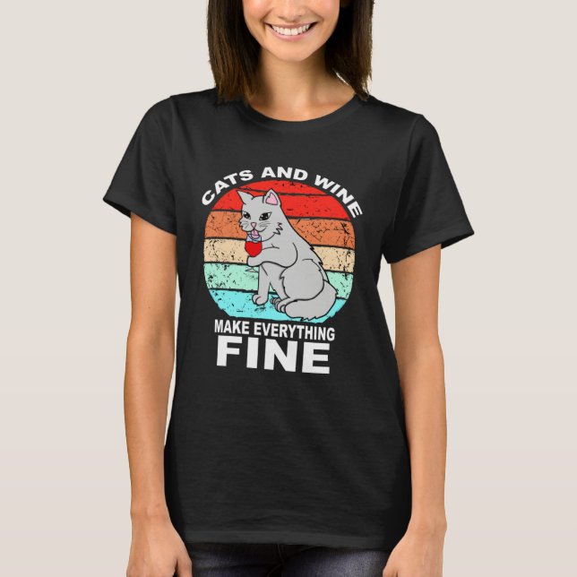 Cats And Wine Makes Everything Fine Cats Vino Wine T Shirt (Framsida)