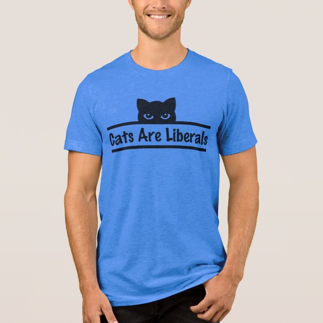 Cats are Liberals T Shirt (Framsida)