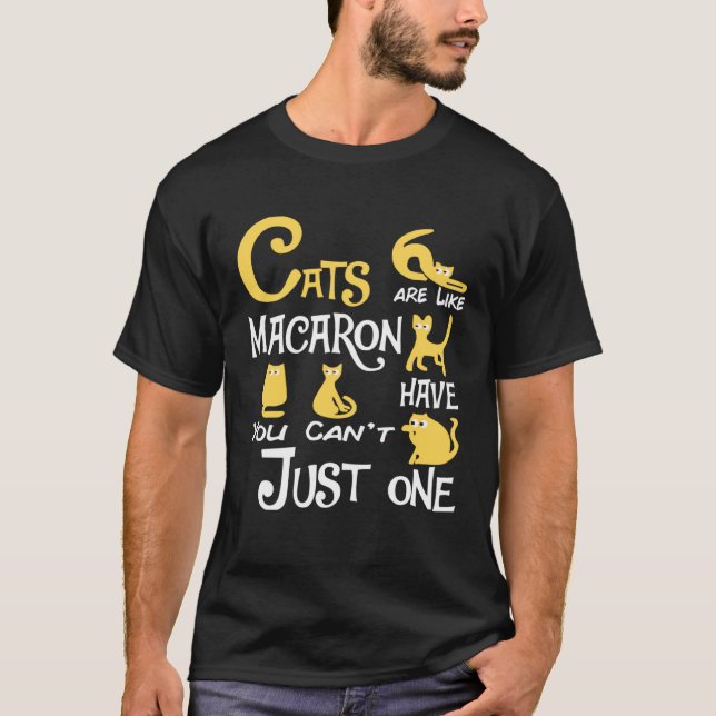 Cats Are Like Macaron You Can t Just have One cat Shirt (Framsida)