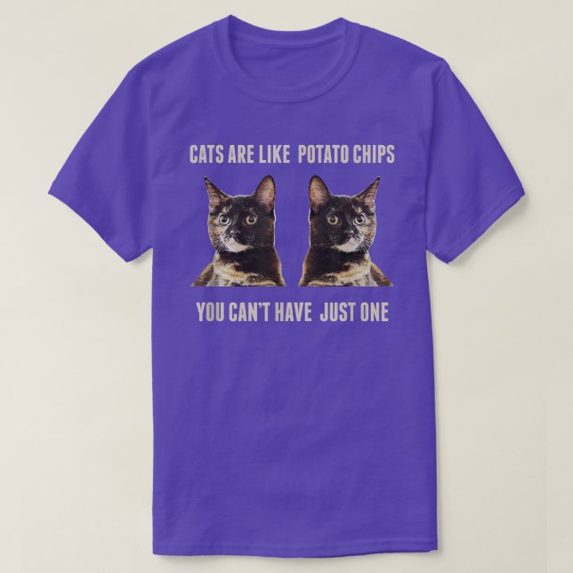 Cats Are Like Potato Chips You Can't Have Just One T Shirt (Design framsida)