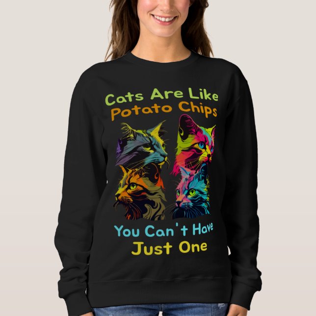Cats Are Like Potato Chips You Can't Just Have One T Shirt (Framsida)