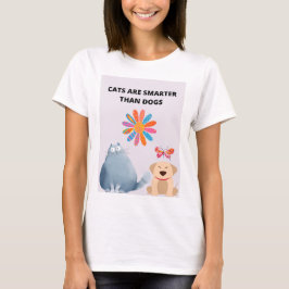 Cats Are Smarter Than Dogs T Shirt