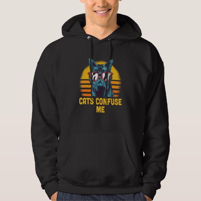 Cats Confuse Me Cat Lover Sayings Kitten Quotes Ca Hoodie (Framsida)